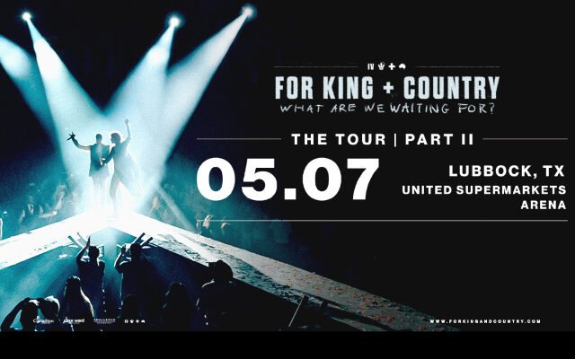 For King & Country's ‘What Are We Waiting For’ The Tour Part II in Lubbock Sunday, May 7, 2023