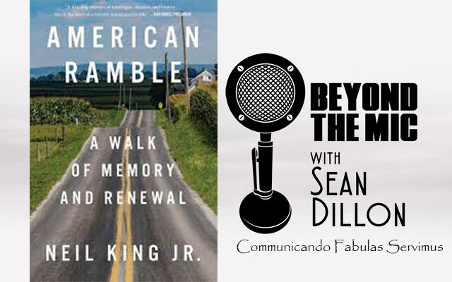 “American Ramble: A Walk of Memory and Renewal” Author Neil King Jr.
